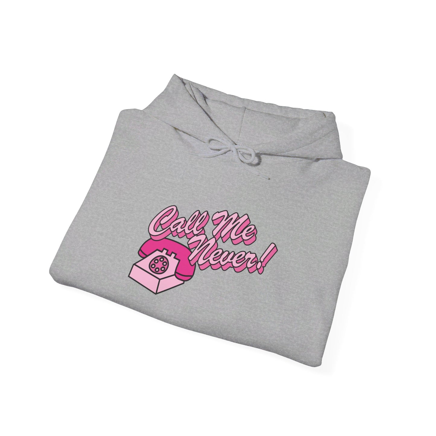 Call Me Never Hooded Sweatshirt