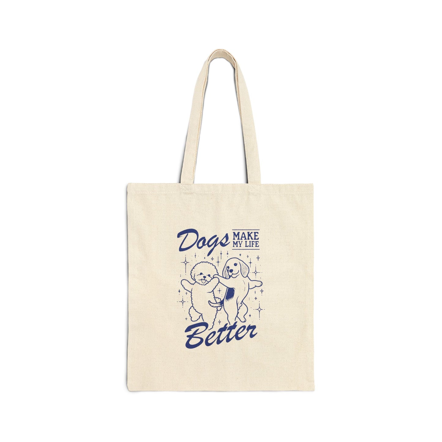 Dogs Make My Life Better Canvas Tote Bag