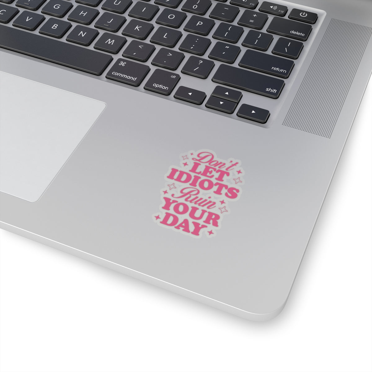 Don't Let Idiots Ruin Your Day Sticker
