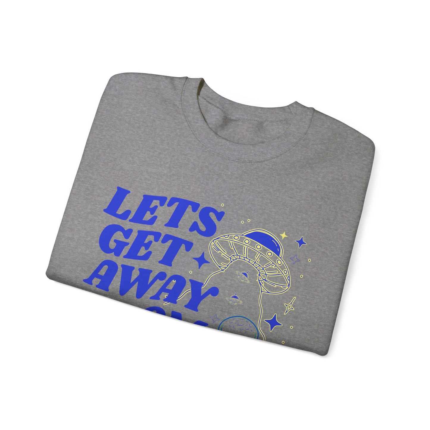 Get Away From Here Sweatshirt Unisex Heavy Blend™ Crewneck Sweatshirt