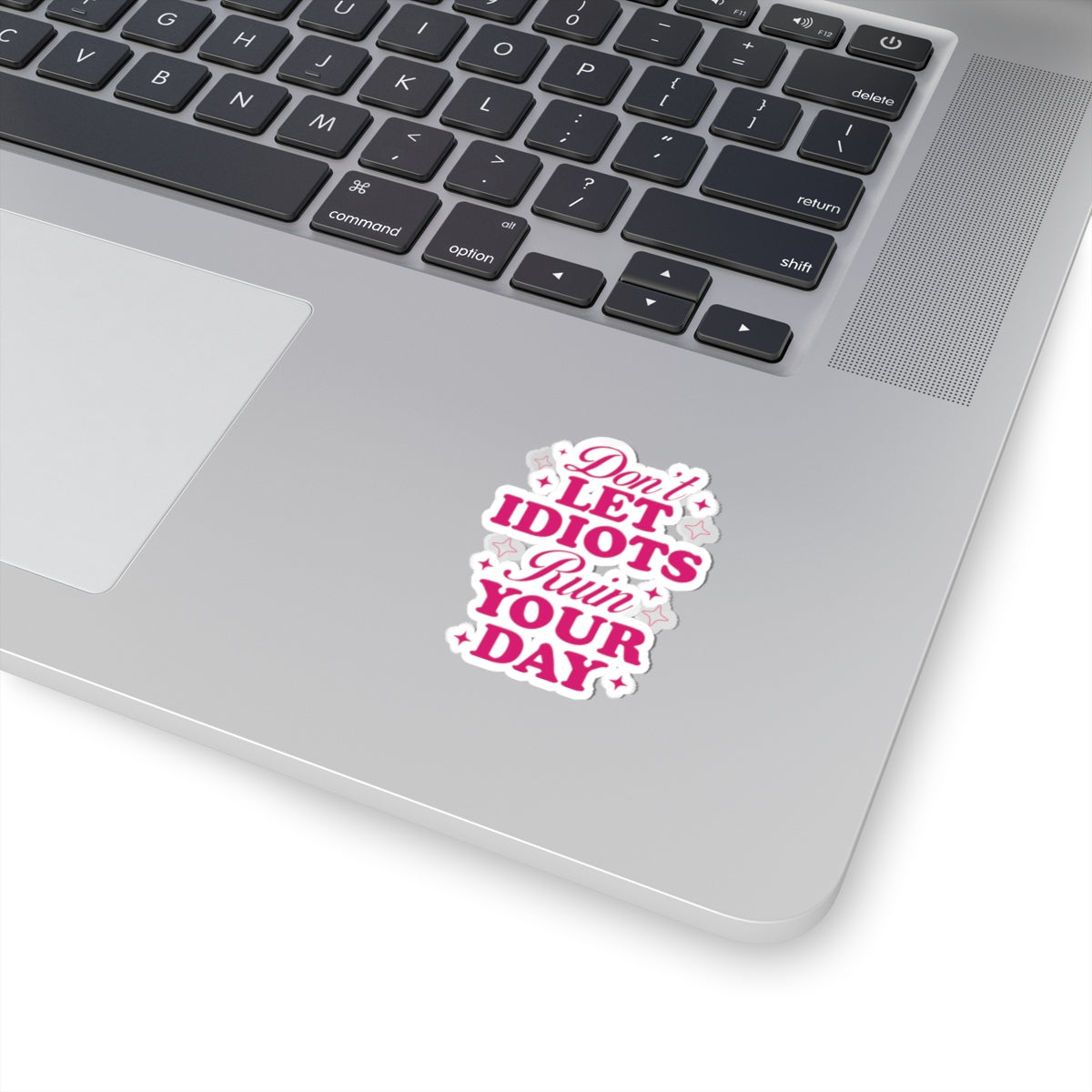 Don't Let Idiots Ruin Your Day Sticker