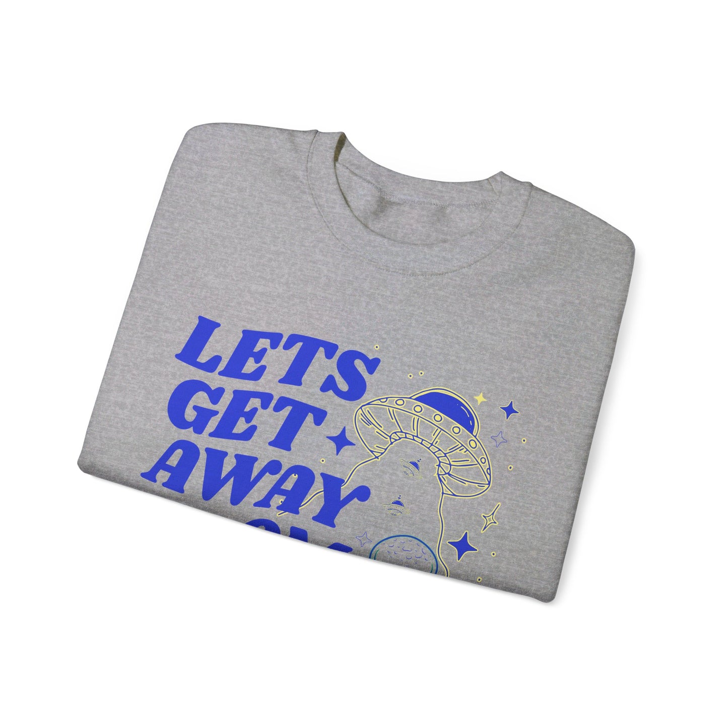 Get Away From Here Sweatshirt Unisex Heavy Blend™ Crewneck Sweatshirt