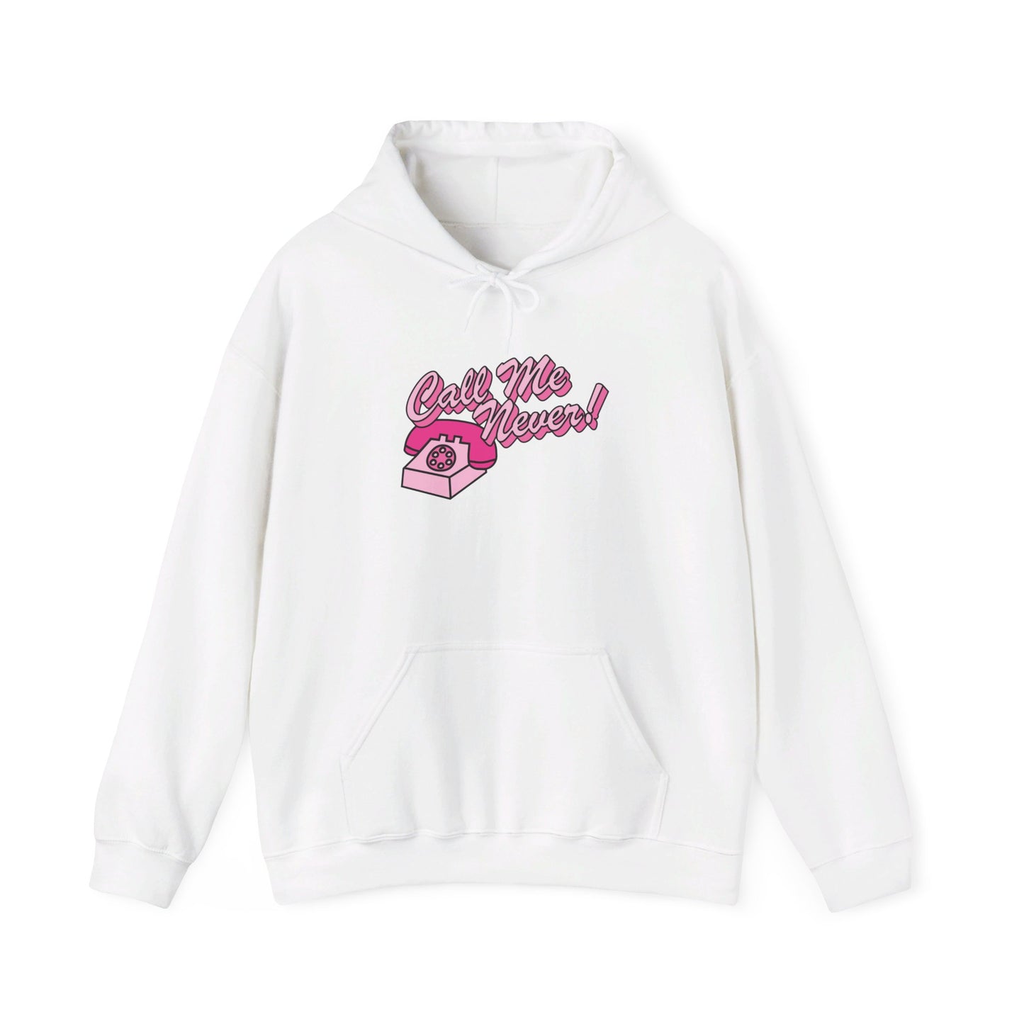 Call Me Never Hooded Sweatshirt