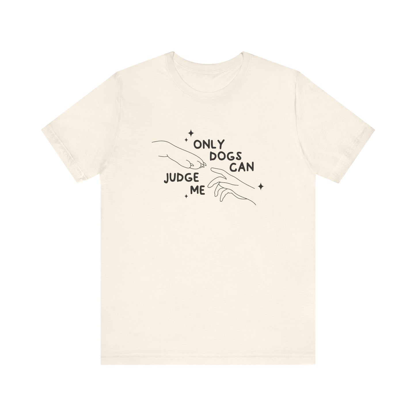 Only Dogs Can Judge Me Short Sleeve Tee