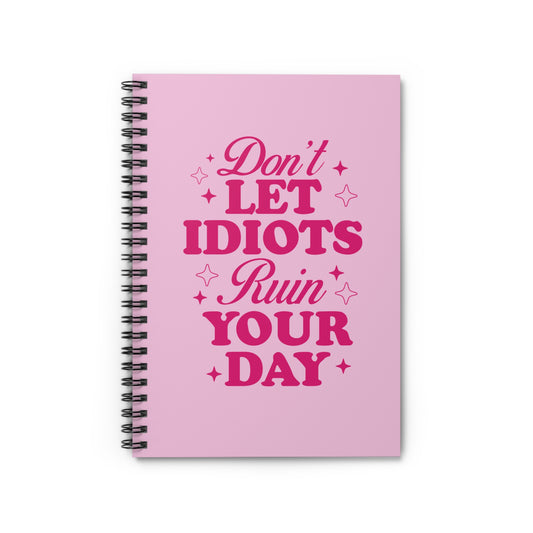 Don't Let Idiots Ruin Your DayNotebook - Ruled Line