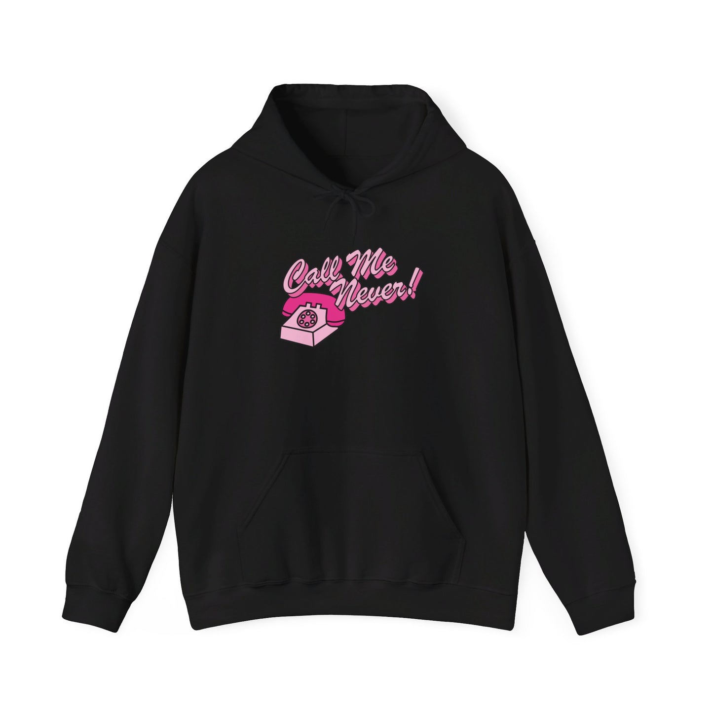 Call Me Never Hooded Sweatshirt