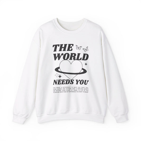 The World Needs You Crewneck Sweatshirt