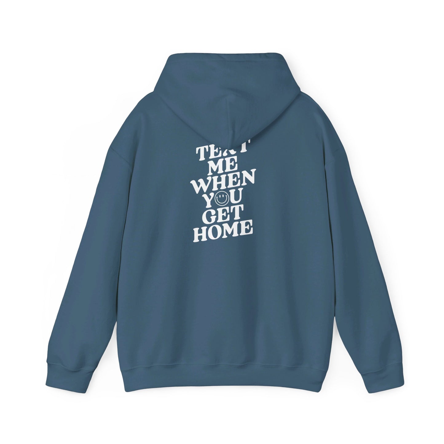 Text Me When You Get Home Hooded Sweatshirt