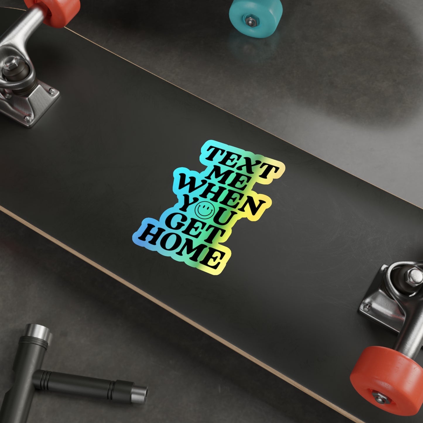 Text Me When You Get Home Holographic Die-cut Sticker